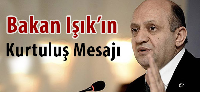 Bakan Işık’ın Kurtuluş Mesajı