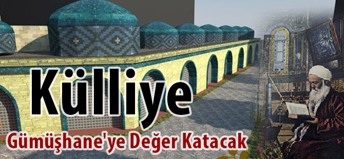 Külliye Gümüşhane'ye Değer Katacak