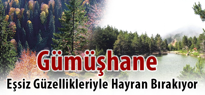 Gümüşhane, Eşsiz Güzellikleriyle Hayran Bırakıyor