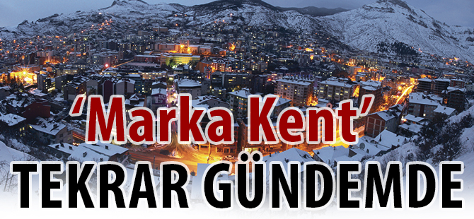 'MARKA KENT' TEKRAR GÜNDEMDE