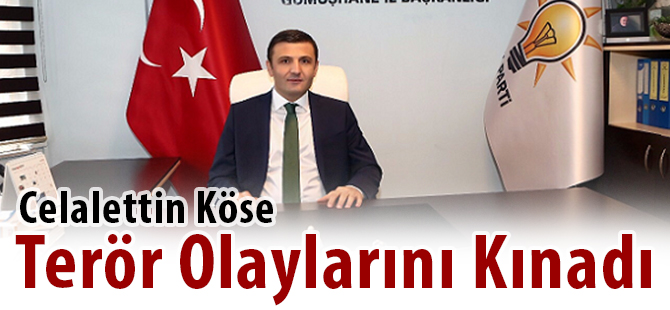 Celalettin Köse Terör Olaylarını Kınadı