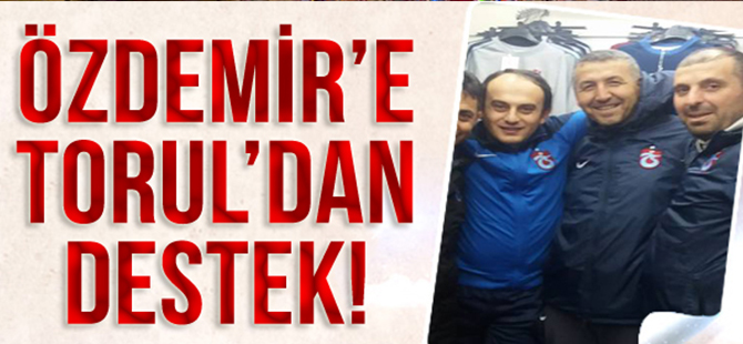 Torul'dan Özdemir'e Destek