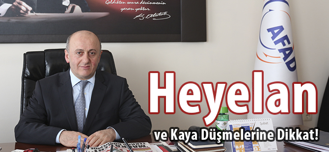 Heyelan ve Kaya Düşmelerine Dikkat!