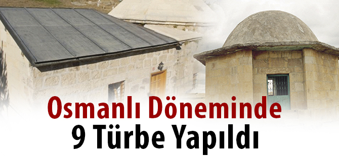 Osmanlı Döneminde 9 Türbe Yapıldı