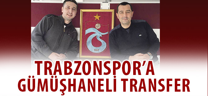 TRABZONSPOR’A GÜMÜŞHANELİ TRANSFER