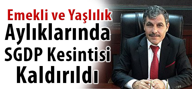 Emekli ve Yaşlılık Aylıklarında ki SGDP Kesintisi Kaldırıldı