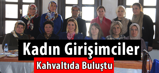 Kadın Girişimciler Kahvaltıda Buluştu