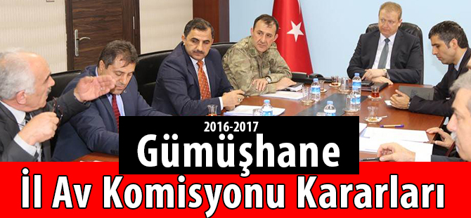 2016-2017 Gümüşhane  İl Av Komisyonu Kararları