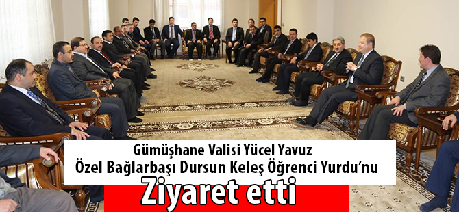 Gümüşhane Valisi Yücel Yavuz Özel Bağlarbaşı Dursun Keleş Öğrenci Yurdu’nu Ziyaret etti