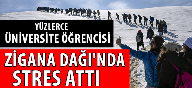 YÜZLERCE ÜNİVERSİTE ÖĞRENCİSİ ZİGANA DAĞI'NDA STRES ATTI