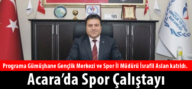 Acara’da Spor Çalıştayı