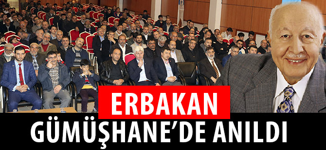 ERBAKAN GÜMÜŞHANE’DE ANILDI