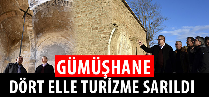 GÜMÜŞHANE DÖRT ELLE TURİZME SARILDI