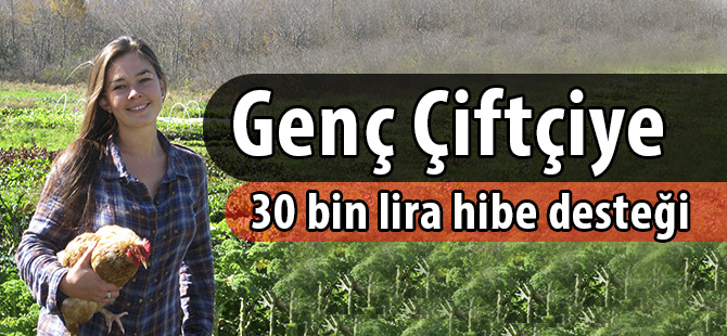 Genç Çiftçiye 30 Bin Lira Hibe Desteği