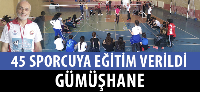 GÜMÜŞHANE'DE 45 SPORCUYA EĞİTİM VERİLDİ