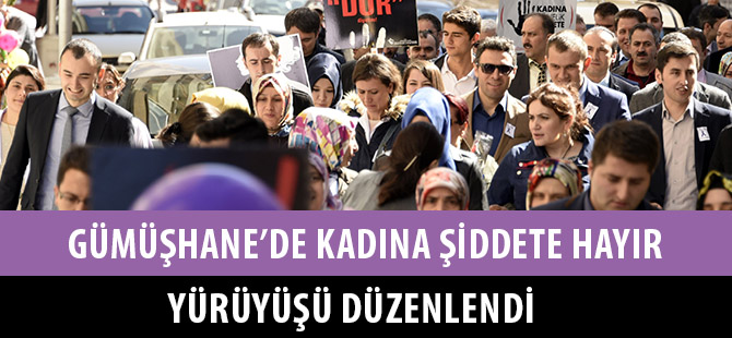 GÜMÜŞHANE’DE KADINA ŞİDDETE HAYIR YÜRÜYÜŞÜ DÜZENLENDİ