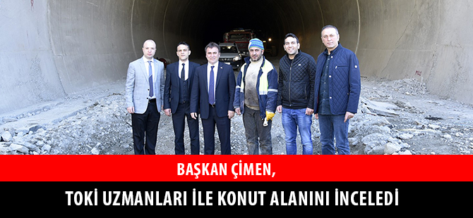 BAŞKAN ÇİMEN, TOKİ UZMANLARI İLE KONUT ALANINI İNCELEDİ