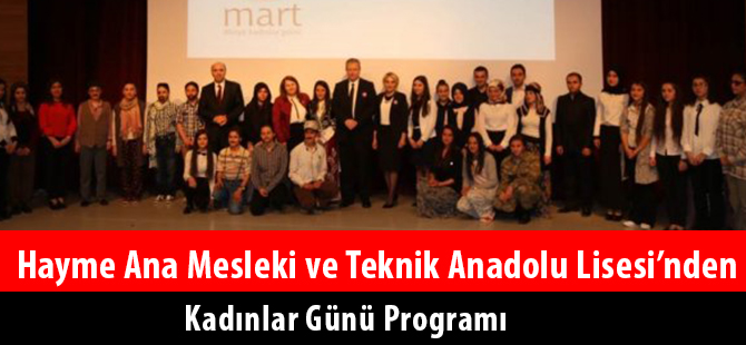 Hayme Ana Mesleki ve Teknik Anadolu Lisesi’nden Kadınlar Günü Programı