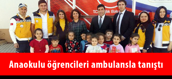 Anaokulu öğrencileri ambulansla tanıştı