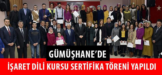 GÜMÜŞHANE’DE İŞARET DİLİ KURSU SERTİFİKA TÖRENİ YAPILDI