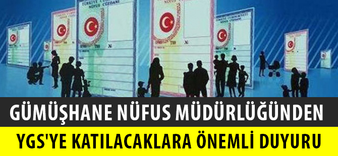 GÜMÜŞHANE NÜFUS MÜDÜRLÜĞÜNDEN YGS'YE KATILACAKLARA DUYURU