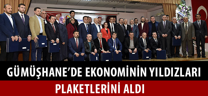 GÜMÜŞHANE’DE EKONOMİNİN YILDIZLARI PLAKETLERİNİ ALDI