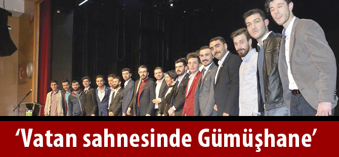 ‘Vatan sahnesinde Gümüşhane’