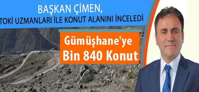 Gümüşhane'ye Bin 840 Konut