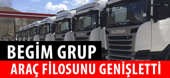 BEGİM GRUP ARAÇ FİLOSUNU GENİŞLETTİ