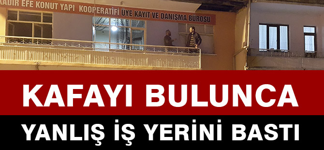 KAFAYI BULUNCA YANLIŞ İŞ YERİNİ BASTI