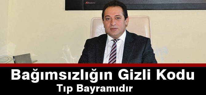 “Bağımsızlığın Gizli Kodu Tıp Bayramıdır”