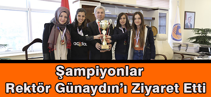 Şampiyonlar Rektör Günaydın’ı ziyaret etti