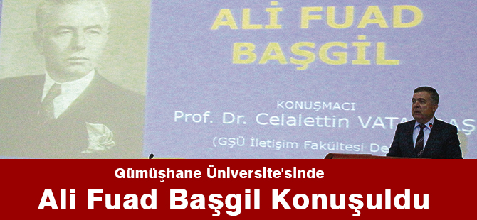 Gümüşhane Üniversite'sinde Ali Fuad Başgil Konuşuldu