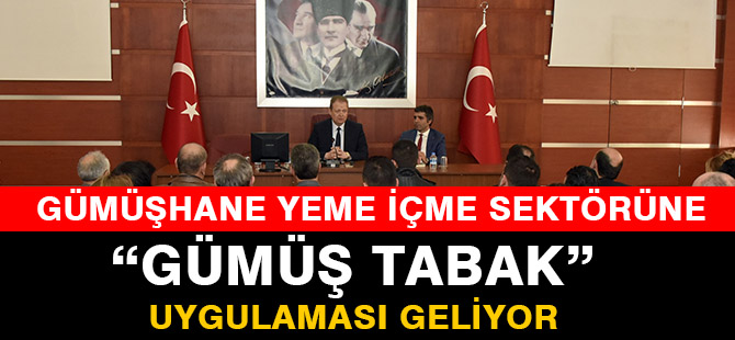 GÜMÜŞHANE YEME İÇME SEKTÖRÜNE “GÜMÜŞ TABAK” UYGULAMASI GELİYOR