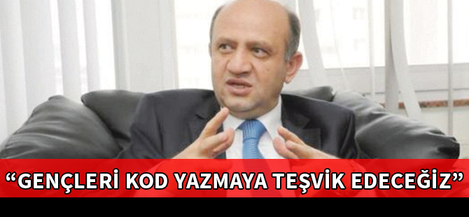 “GENÇLERİ KOD YAZMAYA TEŞVİK EDECEĞİZ”