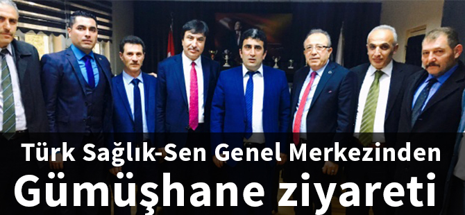 Türk Sağlık-Sen Genel Merkezinden Gümüşhane ziyareti