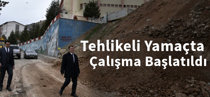 Tehlikeli yamaçta çalışma başlatıldı