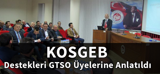 KOSGEB destekleri GTSO üyelerine anlatıldı