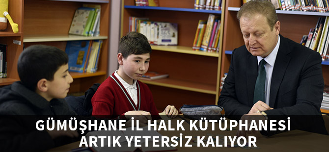 GÜMÜŞHANE İL HALK KÜTÜPHANESİ ARTIK YETERSİZ KALIYOR