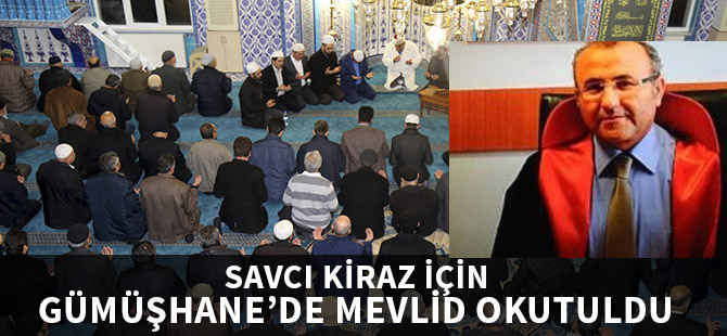 SAVCI KİRAZ İÇİN GÜMÜŞHANE’DE MEVLİD OKUTULDU