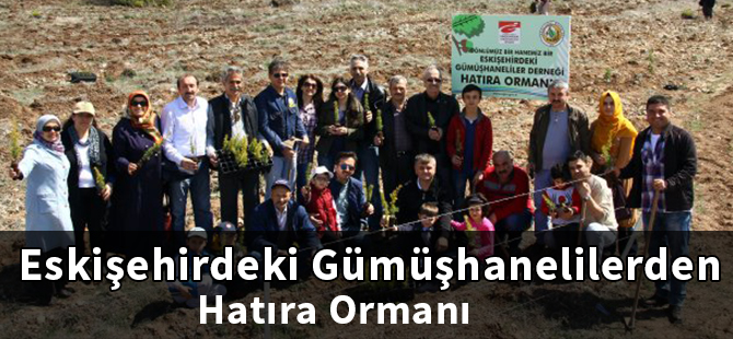 Eskişehirdeki Gümüşhanelilerden Hatıra Ormanı