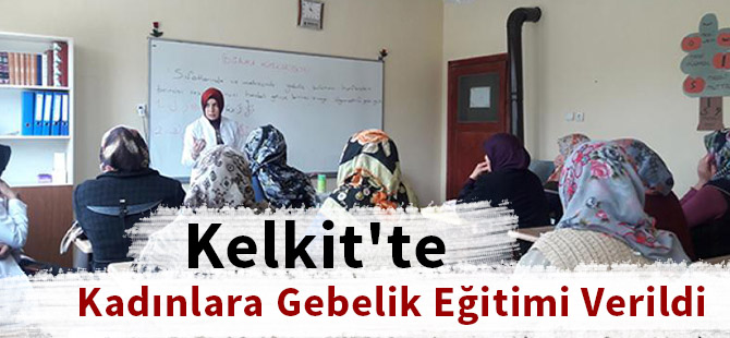 Kelkit'te Kadınlara Gebelik Eğitimi Verildi