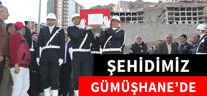 ŞEHİDİMİZ GÜMÜŞHANE'DE