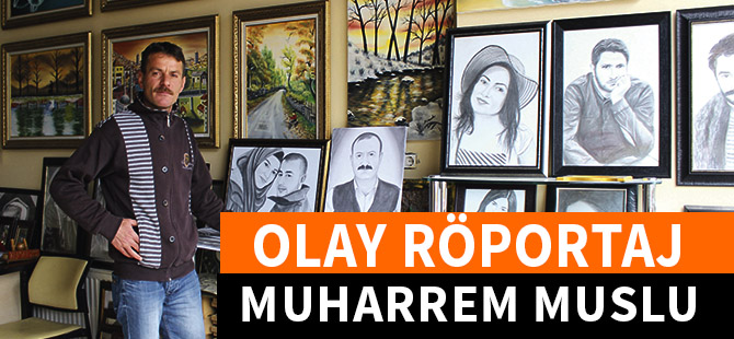 OLAY RÖPORTAJ: MUHARREM MUSLU