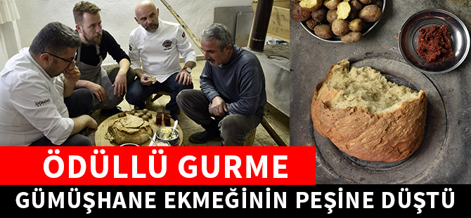 ÖDÜLLÜ GURME GÜMÜŞHANE EKMEĞİNİN PEŞİNE DÜŞTÜ