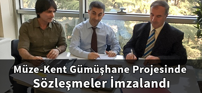 Müze-Kent Gümüşhane Projesinde Sözleşmeler İmzalandı