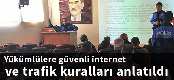 Yükümlülere güvenli internet ve trafik kuralları anlatıldı