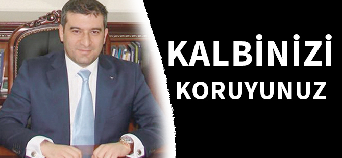 KALBİNİZİ KORUYUNUZ