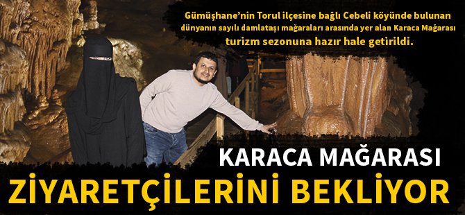 KARACA MAĞARASI ZİYARETÇİLERİNİ BEKLİYOR