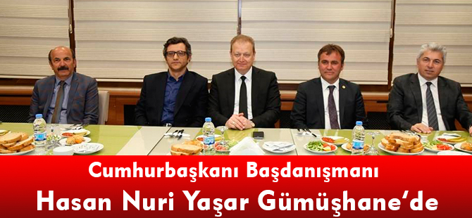 Cumhurbaşkanı Başdanışmanı Hasan Nuri Yaşar Gümüşhane’de